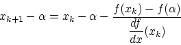 \begin{displaymath}
x_{k+1}-\alpha = x_k - \alpha -
\frac{\displaystyle f(x_k)-f(\alpha)}{\displaystyle \frac{df}{dx}(x_k)}
\end{displaymath}